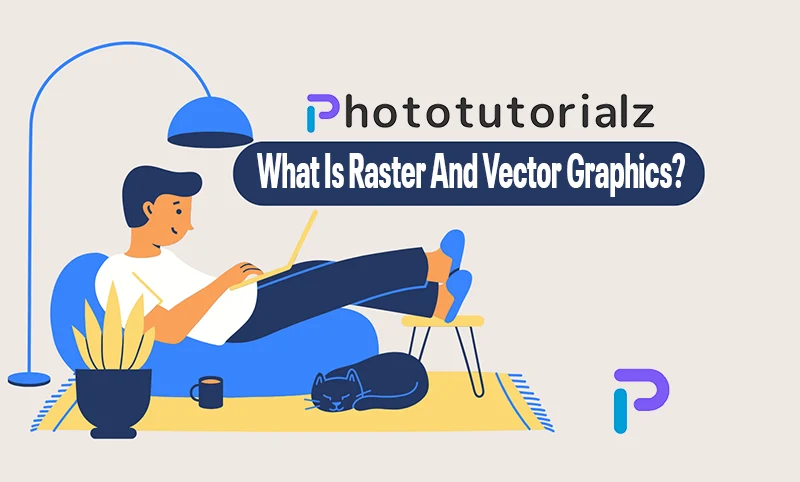 What Is Raster And Vector Graphics?